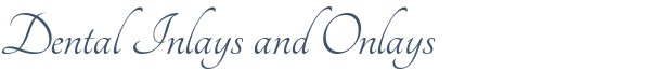 Dentist Rolling Meadows Dental Inlays and Onlays